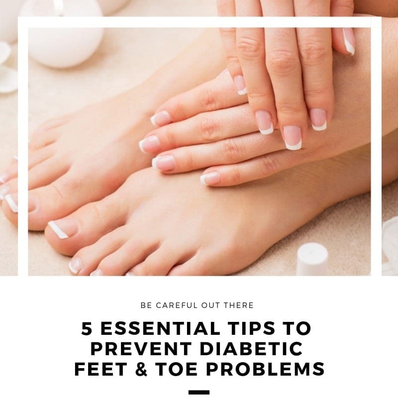 5 Essential Tips to Prevent Diabetic Feet and Toe Problems