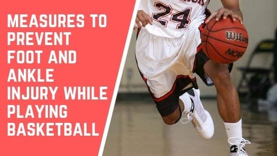 Measures to Prevent Foot and Ankle Injury While Playing Basketball